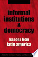 Informal institutions and democracy : lessons from Latin America