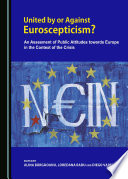 United by or against Euroscepticism? : an assessment of public attitudes towards Europe in the context of the crisis
