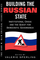 Building the Russian state : institutional crisis and the quest for democratic governance