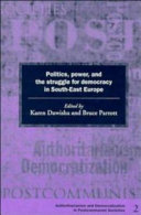 Politics, power, and the struggle for democracy in South-East Europe