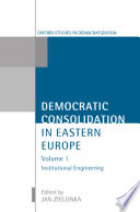 Democratic consolidation in Eastern Europe. Vol. 1, Institutional engineering