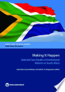 Making it happen : selected case studies of institutional reforms in South Africa
