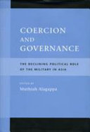 Coercion and governance : the declining political role of the military in Asia