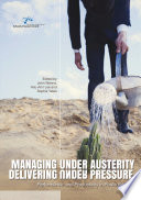 Managing under austerity, delivering under pressure : performance and productivity in public service