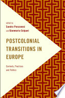 Postcolonial transitions in Europe : contexts, practices and politics