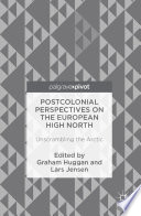 Postcolonial perspectives on the European high north : unscrambling the Arctic