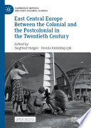 Central Europe between the colonial and postcolonial in the twentieth century