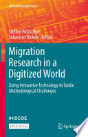 Migration research in a digitized world : using innovative technology to tackle methodological challenges