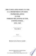 The Cumulated index to the U.S. Department of State papers relating to the foreign relations of the United States, 1939-1945