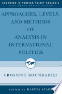 Approaches, levels, and methods of analysis in international politics : crossing boundaries