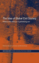 The idea of global civil society : politics and ethics in a globalizing era