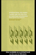 International relations theory and the politics of European integration : power, security, and community