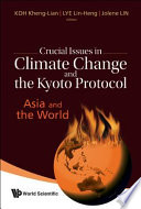 Crucial issues in climate change and the Kyoto Protocol : Asia and the world
