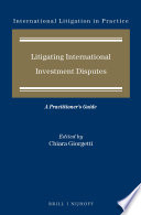 Litigating international investment disputes : a practitioner's guide