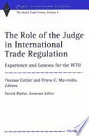 The role of the judge in international trade regulation : experience and lessons for the WTO