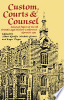 Custom, courts, and counsel : selected papers of the 6th British Legal History Conference, Norwich, 1983