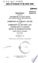 Abuse of psychiatry in the Soviet Union : hearing before the Subcommittee on Human Rights and International Organizations of the Committee on Foreign Affairs and the Commission on Security and Cooperation in Europe, House of Representatives, Ninety-eighth Congress, first session, September 20, 1983.