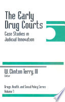 The early drug courts : case studies in judicial innovation