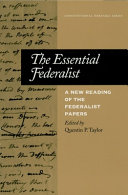 The essential Federalist : a new reading of the Federalist papers