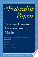 The Federalist papers : Alexander Hamilton, James Madison, John Jay