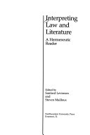 Interpreting law and literature : a hermeneutic reader