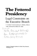 The Fettered presidency : legal constraints on the executive branch