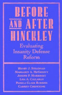 Before and after Hinckley : evaluating insanity defense reform