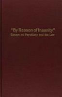 By reason of insanity : essays on psychiatry and the law