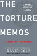 The torture memos : rationalizing the unthinkable