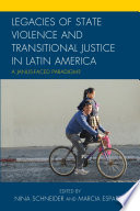 Legacies of state violence and transitional justice in Latin America : a Janus-faced paradigm?