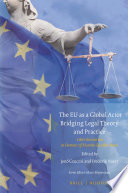 The EU as a global actor : bridging legal theory and practice : liber amicorum in honour of Ricardo Gosalbo Bono