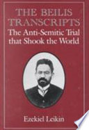 The Beilis transcripts : the anti-semitic trial that shook the world