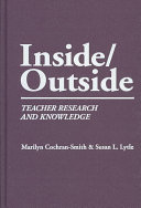 Inside/outside : teacher research and knowledge