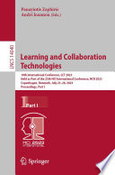 Learning and collaboration technologies : 10th International Conference, LCT 2023, held as part of the 25th HCI International Conference, HCII 2023, Copenhagen, Denmark, July 23-28, 2023, proceedings. Part I