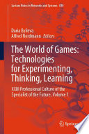 The world of games : technologies for experimenting, thinking, learning : XXIII Professional Culture of the Specialist of the Future. Volume 1