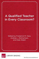 A qualified teacher in every classroom? : appraising old answers and new ideas