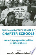 The emancipatory promise of charter schools : toward a progressive politics of school choice