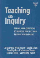 Teaching as inquiry : asking hard questions to improve practice and student achievement
