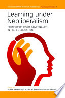 Learning under neoliberalism : ethnographies of governance in higher education