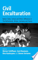 Civil enculturation : nation-state, schools and ethnic difference in four European countries