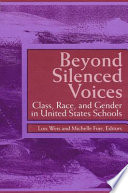 Beyond silenced voices : class, race, and gender in United States schools