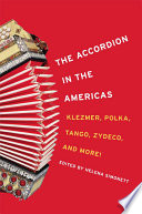 The accordion in the Americas : klezmer, polka, tango, zydeco, and more!