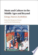 Music and culture in the Middle Ages and beyond : liturgy, sources, symbolism