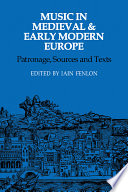 Music in medieval and early modern Europe : patronage, sources, and texts