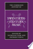 The Cambridge history of twentieth-century music