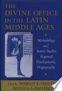 The Divine Office in the Latin Middle Ages : methodology and source studies, regional developments, hagiography : written in honor of Professor Ruth Steiner