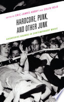 Hardcore, punk, and other junk : aggressive sounds in contemporary music