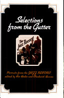 Selections from the gutter : jazz portraits from "The Jazz record"