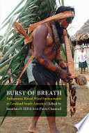 Burst of Breath : Indigenous Ritual Wind Instruments in Lowland South America.
