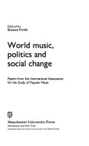 World music, politics and social change : papers from the International Association for the Study of Popular Music